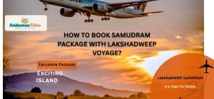 How To Book Samudram Package At Lakshadweep Voyage?