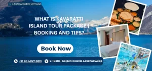 What Is Kavaratti Island Tour Package | Booking And Tips?