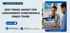 Best Travel Agency For Lakshadweep Honeymoon & Family Trips